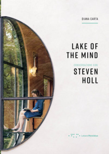 Lake of the mind. Conversazione con Steven Holl - D. Carta