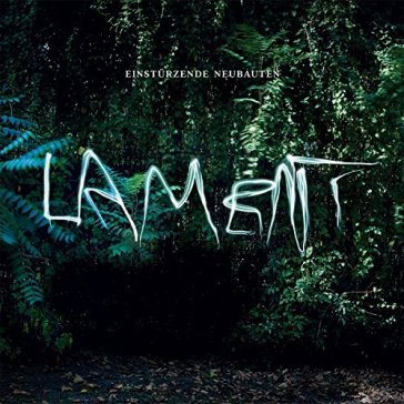 Lament - Einsturzende Neubauten