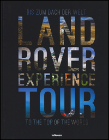 Land Rover experience tour. Ediz. tedesca e inglese - Dag Rogge - Roland Lowisch