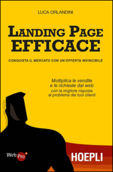 Landing page efficace. Conquista il mercato con un'offerta invincibile - Luca Orlandini
