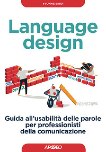 Language design. Guida all'usabilità delle parole per professionisti della comunicazione - Yvonne Bindi