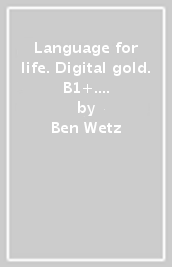 Language for life. Digital gold. B1+. Per il biennio delle Scuole superiori. Con e-book. Con espansione online