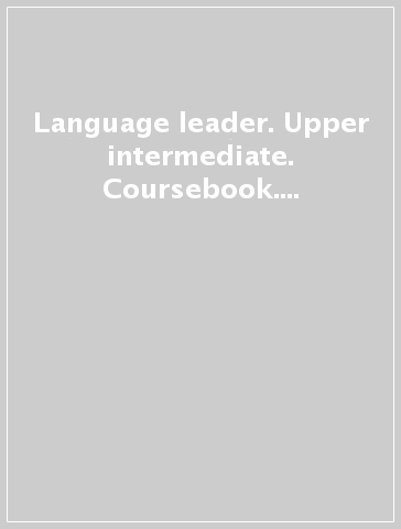 Language leader. Upper intermediate. Coursebook. Per le Scuole superiori. Con CD-ROM. Con DVD-ROM