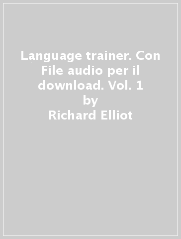 Language trainer. Con File audio per il download. Vol. 1 - Richard Elliot