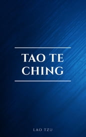 Lao Tzu : Tao Te Ching : A Book About the Way and the Power of the Way