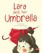 Lara and her umbrella. Ediz. a colori