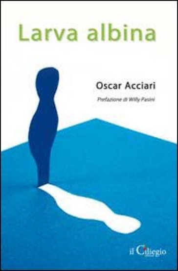 Larva albina - Oscar Acciari