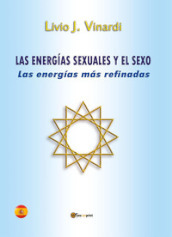 Las energias sexuales y el sexo. Las energias mas refinadas