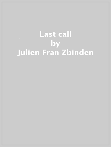 Last call - Julien-Fran Zbinden