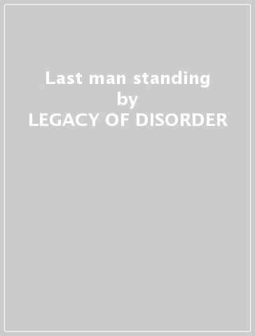 Last man standing - LEGACY OF DISORDER