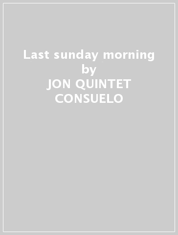 Last sunday morning - JON -QUINTET CONSUELO