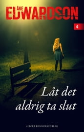 Lat det aldrig ta slut