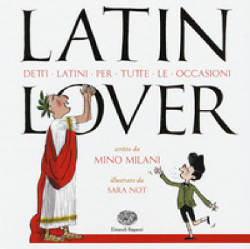 Latin lover. Detti latini per tutte le occasioni - Mino Milani