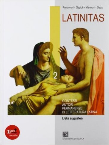 Latinitas. Per i Licei e gli Ist. magistrali. Con espansione online. 2: L'eta augustea - Angelo Roncoroni - R. Gazich - E. Marinoni