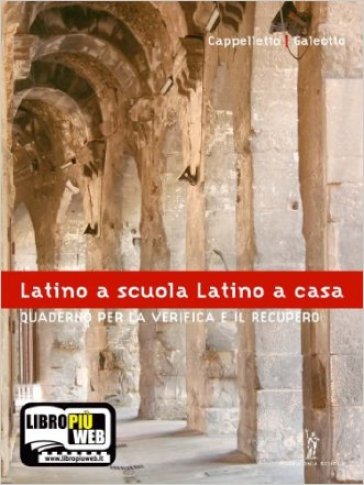 Latino a scuola, latino a casa. Quaderno di verifica. Per i Licei e gli Ist. Magistrali. Con espansione online - Vittorio Tantucci - Angelo Roncoroni