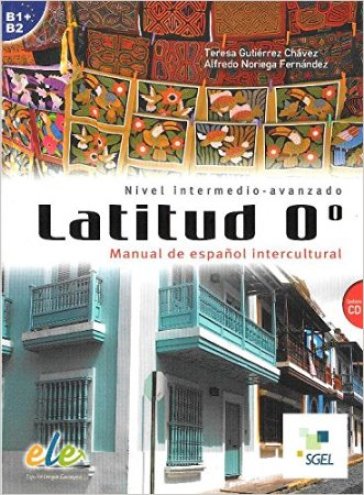Latitud 0. Manual de español intercultural. Per le Scuole superiori - Teresa Gutiérrez Chávez - Alfredo Noriega Fernández