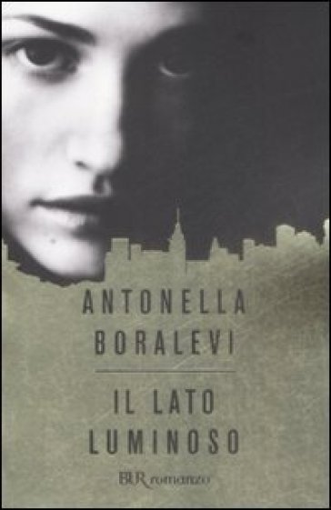 Lato luminoso (Il) - Antonella Boralevi