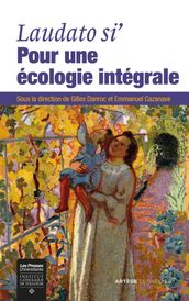 Laudato si  : pour une écologie intégrale