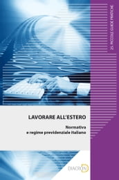 Lavorare all estero. Normativa e regime previdenziale italiano