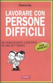 Lavorare con persone difficili per rookies