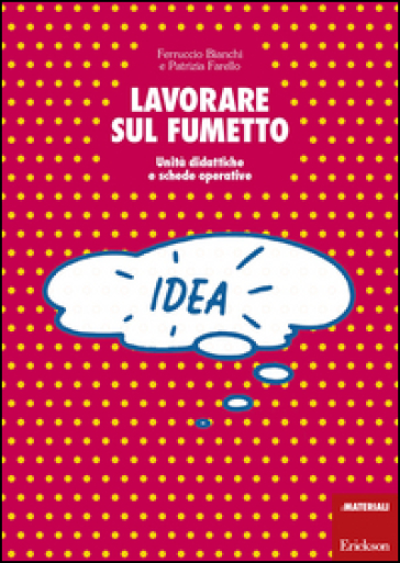 Lavorare sul fumetto. Unità didattiche e schede operative - Ferruccio Bianchi - Patrizia Farello