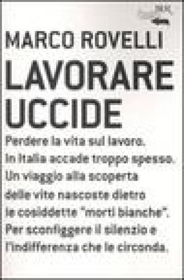 Lavorare uccide - Marco Rovelli