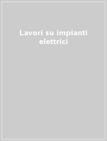 Lavori su impianti elettrici