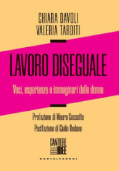 Lavoro diseguale. Voci, esperienze e immaginari delle donne