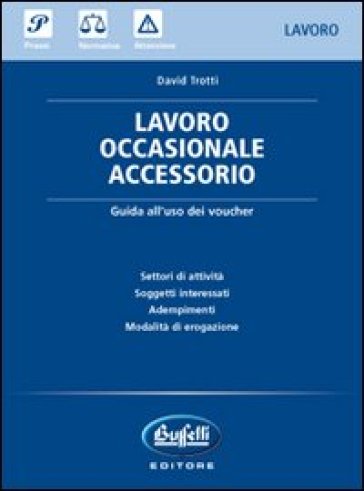 Lavoro occasionale accessorio. Guida all'uso dei voucher - David Trotti