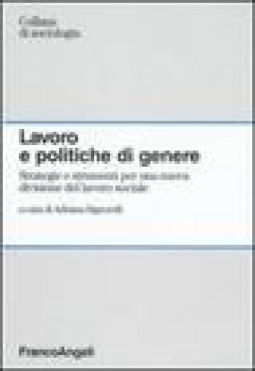 Lavoro e politiche di genere. Strategie e strumenti per una nuova divisione del lavoro sociale