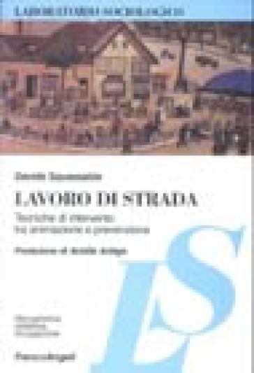 Lavoro di strada. Manuale di intervento tra animazione e prevenzione - Davide Squassabia