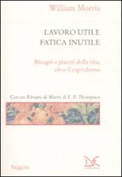 Lavoro utile, fatica inutile. Bisogni e piaceri della vita, oltre il capitalismo