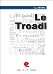 Le Tròadi (o Le Troiane)