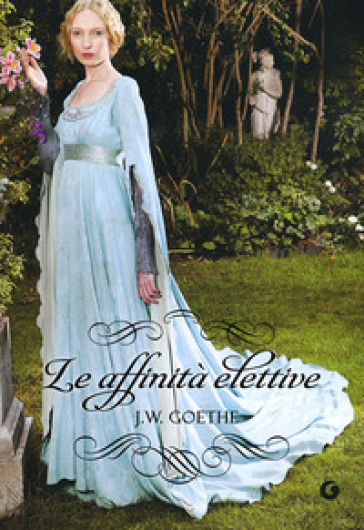 Le affinità elettive - Johann Wolfgang Goethe