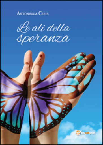 Le ali della speranza - Antonella Cefis