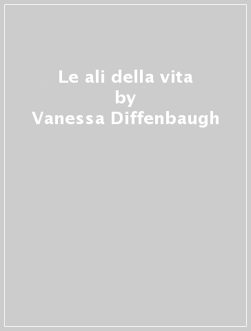 Le ali della vita - Vanessa Diffenbaugh