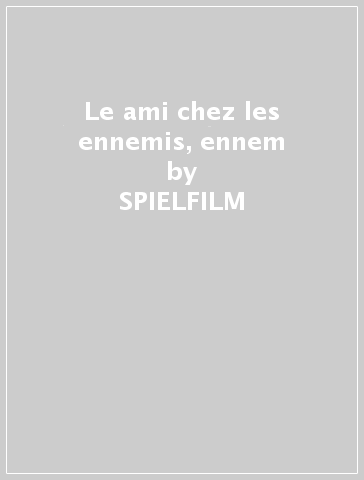 Le ami chez les ennemis, ennem - SPIELFILM