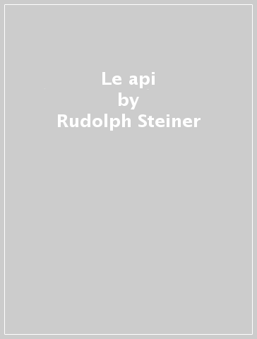 Le api - Rudolph Steiner