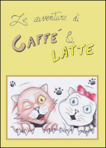 Le avventure di Caffè & Latte - Susanna Pirola