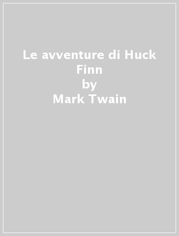 Le avventure di Huck Finn - Mark Twain