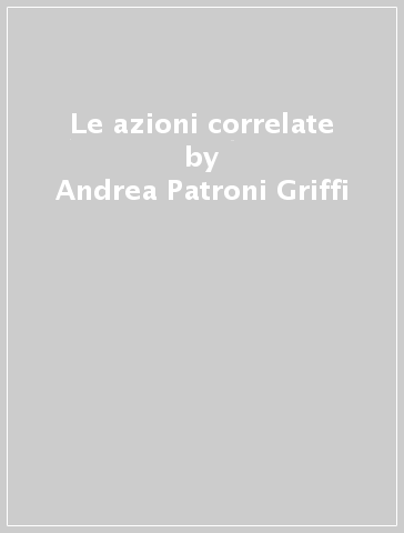 Le azioni correlate - Andrea Patroni Griffi