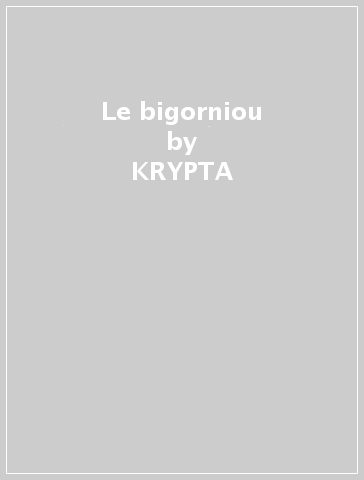 Le bigorniou - KRYPTA