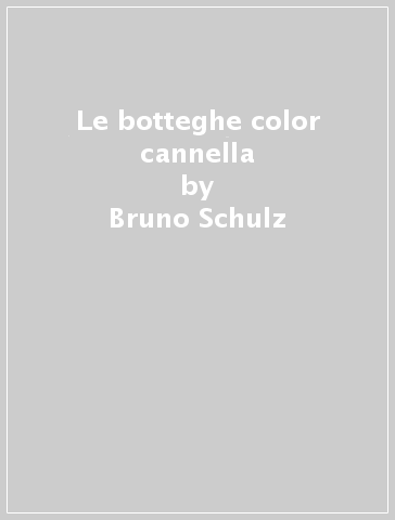 Le botteghe color cannella - Bruno Schulz