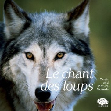 Le chant des loups - AA.VV. Artisti Vari