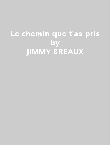 Le chemin que t'as pris - JIMMY BREAUX