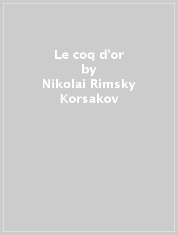 Le coq d'or - Nikolai Rimsky-Korsakov