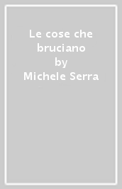 Le cose che bruciano