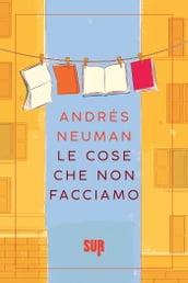 Le cose che non facciamo