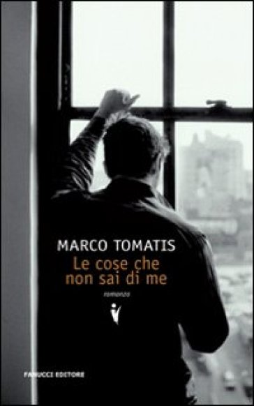 Le cose che non sai di me - Marco Tomatis