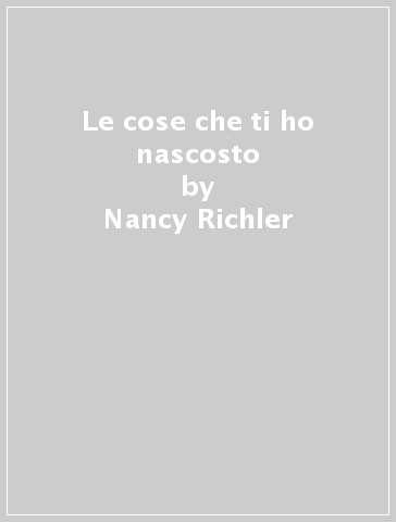 Le cose che ti ho nascosto - Nancy Richler